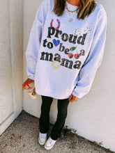Load image into Gallery viewer, Proud to Be Mama Sweatshirt
