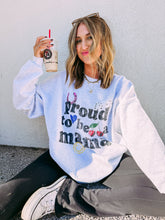 Load image into Gallery viewer, Proud to Be Mama Sweatshirt
